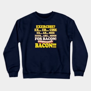 Funny: Eggs Are Sides for BACON! Crewneck Sweatshirt